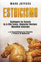 Estoicismo: Desbloquear los Secretos de la Vida Estoica, Adaptación Emocional, Mentalidad Inalterable y el Descubrimiento de Princ - Paperback