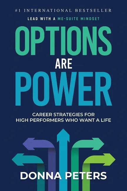 Options Are Power: Career Strategies for High Performers Who Want a Life - Paperback