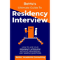 BeMo's Ultimate Guide to Residency Interview: How to Ace Your Residency Interview Without Memorizing Any Sample Questions - Paperback