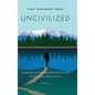 Uncivilized - Hardcover