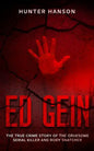Ed Gein: The True Crime Story of the Gruesome Serial Killer and Body Snatcher - Paperback