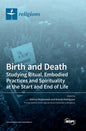 Birth and Death: Studying Ritual, Embodied Practices and Spirituality at the Start and End of Life - Hardcover