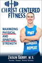 Christ-Centered Fitness: Maximizing Physical and Spiritual Strength - Paperback