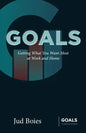 Goals: Getting What You Want Most at Work and Home - Paperback