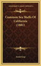 Common Sea Shells of California (1881) - Hardcover