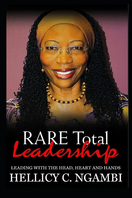 RARE Total Leadership: Leading with the Head, Heart and Hands - Paperback