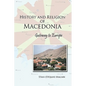 History and Religion of Macedonia: Gateway to Europe - Paperback