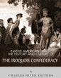 Native American Tribes: The History and Culture of the Iroquois Confederacy - Paperback