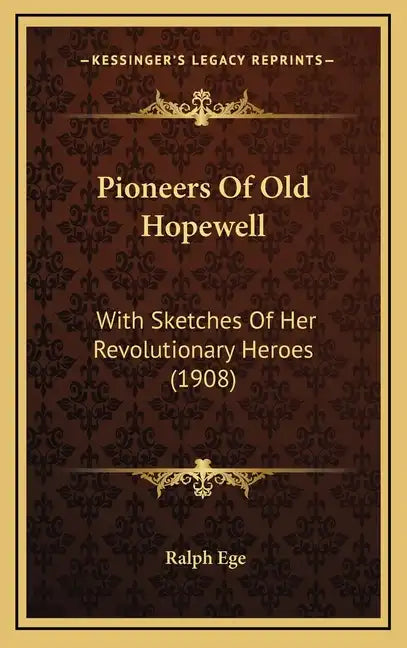 Pioneers Of Old Hopewell: With Sketches Of Her Revolutionary Heroes (1908) - Hardcover