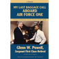 My Last Baggage Call Aboard Air Force One: A Journey of Sacrifice, Service, Family, and Friendship - Paperback