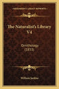 The Naturalist's Library V4: Ornithology (1833) - Paperback