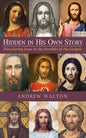 Hidden in His Own Story: Discovering Jesus in the Parables of the Gospels - Hardcover