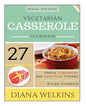 Vegetarian Casserole Cookbook: Hearty Vegetarian and Dairy-Free Friendly Casserole Recipe Cookbook - Paperback