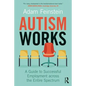 Autism Works: A Guide to Successful Employment Across the Entire Spectrum - Paperback