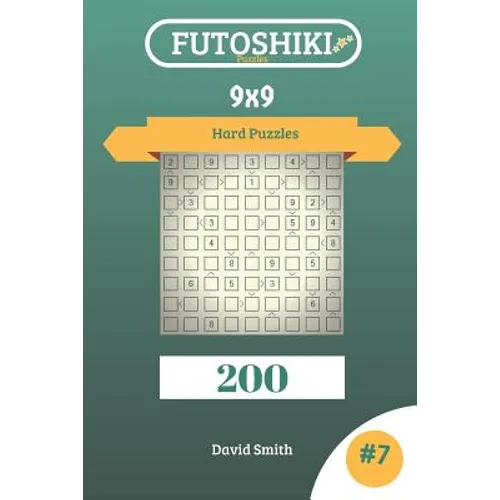 Futoshiki Puzzles - 200 Hard Puzzles 9x9 vol.7 - Paperback