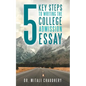 5 Key Steps to Writing the College Admission Essay - Paperback