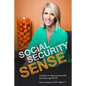 Social Security Sense: A guide to claiming benefits for those age 60-70 - Paperback
