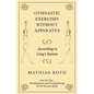 Gymnastic Exercises Without Apparatus - According to Ling's System - For the Due Development and Strengthening of the Human Body - Paperback