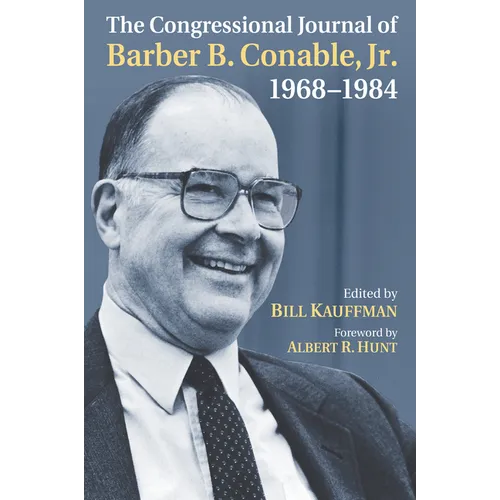 The Congressional Journal of Barber B. Conable, Jr., 1968-1984 - Hardcover