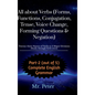 All about Verbs (Forms, Functions, Conjugation, Tense, Voice Change, Forming Questions & Negation): Twenty-three Names of Verbs in 3 Major Divisions ( - Hardcover