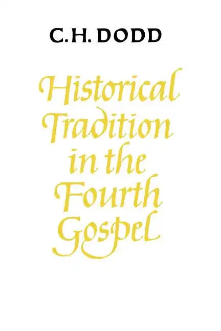Historical Tradition in the Fourth Gospel - Paperback