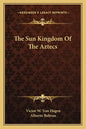 The Sun Kingdom of the Aztecs - Paperback