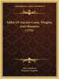 Tables Of Ancient Coins, Weights, And Measures (1754) - Paperback