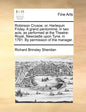 Robinson Crusoe; Or, Harlequin Friday. a Grand Pantomime, in Two Acts, as Performed at the Theatre-Royal, Newcastle Upon Tyne, in 1791. by Permission - Paperback
