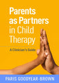 Parents as Partners in Child Therapy: A Clinician's Guide - Paperback