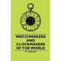 Watchmakers and Clockmakers of the World - Hardcover