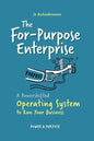 The For-Purpose Enterprise: A Powershifted Operating System to Run Your Business - Hardcover