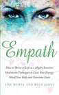 Empath: How to Thrive in Life as a Highly Sensitive - Meditation Techniques to Clear Your Energy, Shield Your Body and Overcom - Paperback