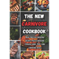 The New Carnivore Cookbook: High- protein carnivore recipes, Paleo carnivore cooking guide, zero-carb carnivore meals - Paperback