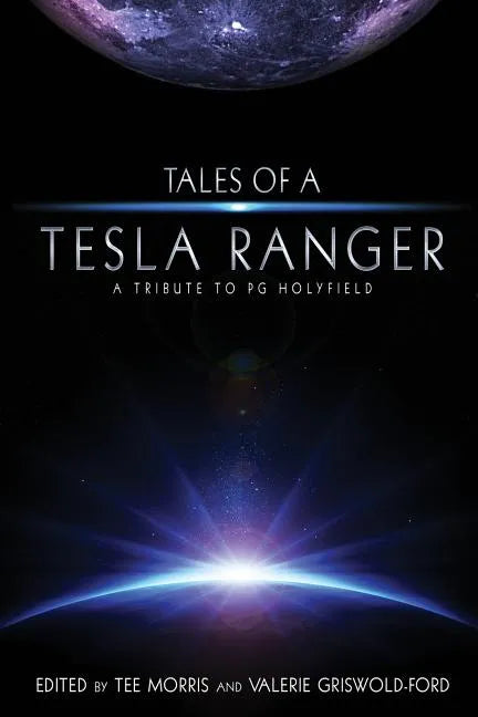 Tales of a Tesla Ranger: A Tribute to PG Holyfield - Paperback