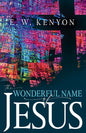 The Wonderful Name of Jesus: A Biblical Exposition of a Believer's Spiritual Authority - Paperback