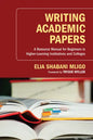 Writing Academic Papers: A Resource Manual for Beginners in Higher-Learning Institutions and Colleges - Hardcover