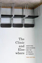 The Clinic and Elsewhere: Addiction, Adolescents, and the Afterlife of Therapy - Paperback
