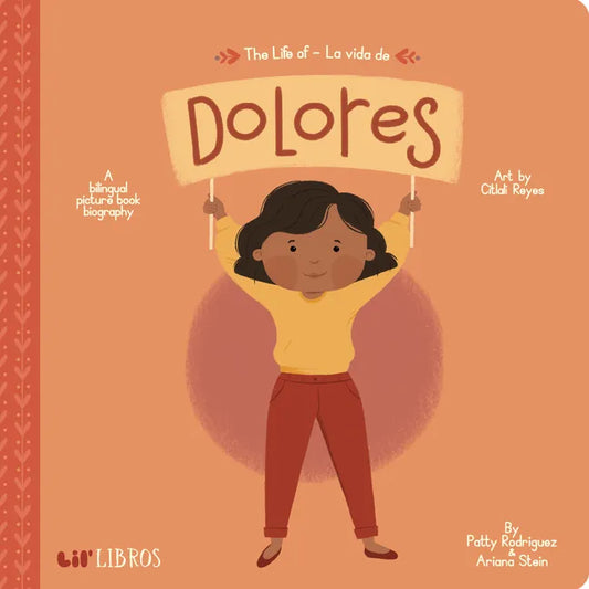 The Life of / La Vida de Dolores: A Bilingual Picture Book Biography - Board Book