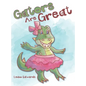 Gators Are Great - Hardcover