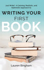 Just Write: A Calming, Realistic, and Optimistic Approach to Writing Your First Book - Hardcover