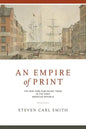 An Empire of Print: The New York Publishing Trade in the Early American Republic - Paperback