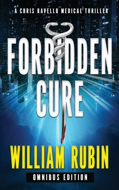 Forbidden Cure: Omnibus Edition: A Chris Ravello Medical Thriller - Paperback
