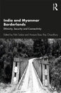 India and Myanmar Borderlands: Ethnicity, Security and Connectivity - Paperback