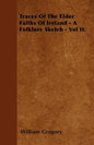 Traces Of The Elder Faiths Of Ireland - A Folklore Sketch - Vol II. - Paperback