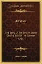 All's Fair: The Story of the British Secret Service Behind the German Lines - Paperback