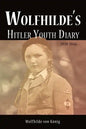 Wolfhilde's Hitler Youth Diary 1939-1946 - Paperback