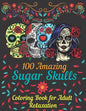 100 amazing sugar skulls coloring book for adults relaxation: Day of the Dead Anti-Stress coloring book with beautiful sugar skull designs, Mindful Me - Paperback