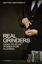 Real Grinders: How to Play Poker for a Living - Paperback