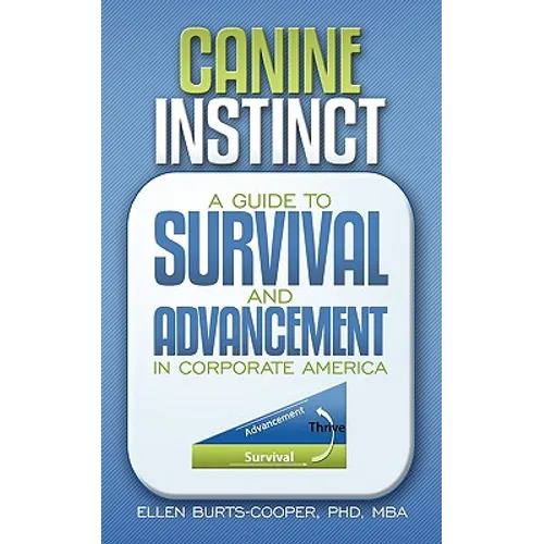 Canine Instinct: A Guide to Survival and Advancement in Corporate America - Paperback