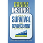Canine Instinct: A Guide to Survival and Advancement in Corporate America - Paperback